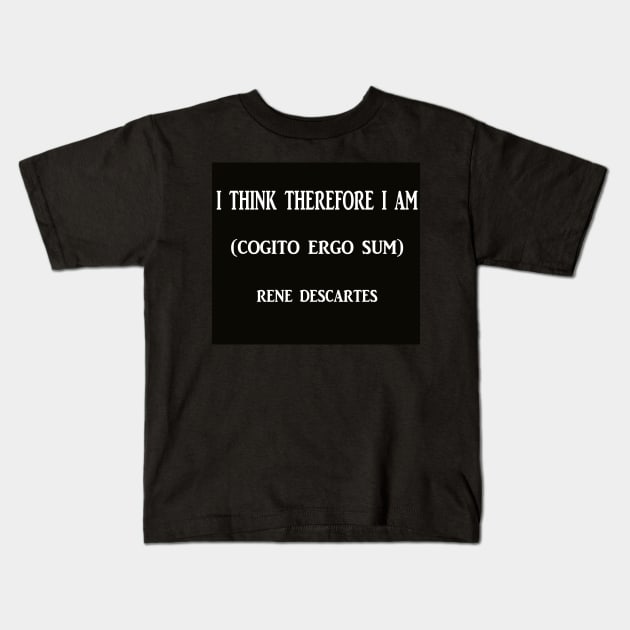 René Descartes famous quote Kids T-Shirt by icarusismartdesigns